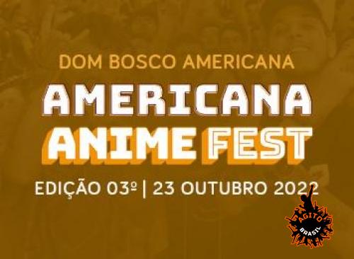 Cobertura Fotográfica da Balada Americana Anime Fest no Dom Bosco em  Americana em 23/10/2022 As 10:00:00 - AGITO AMERICANA seu portal de  Divulgação de Eventos